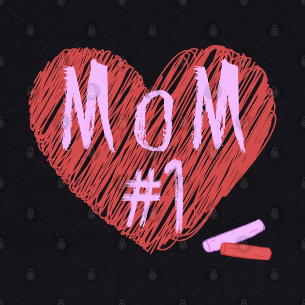 Mom you are my number 1 - chalk drawn by Try It